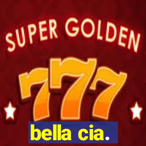 bella cia.